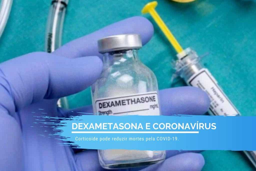 dexametasona pode reduzir mortes pelo coronavírus