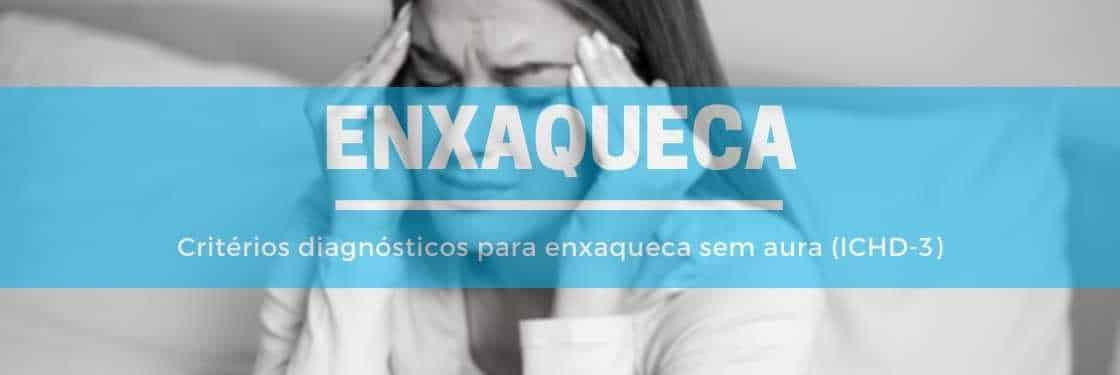 Critérios Diagnósticos Enxaqueca Sem Aura ICHD-3